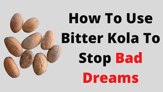 👉 How To Use Bitter Kola To Stop Bad Dreams #Spirituality #WayaSolution
