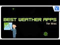 8 best weather apps for mac you need to know now