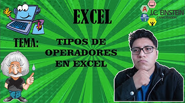 EXCEL BASICO: Sesión 02 Tipos de operadores