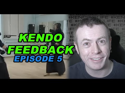 [KENDO FEEDBACK VIDEO] - Episode 5