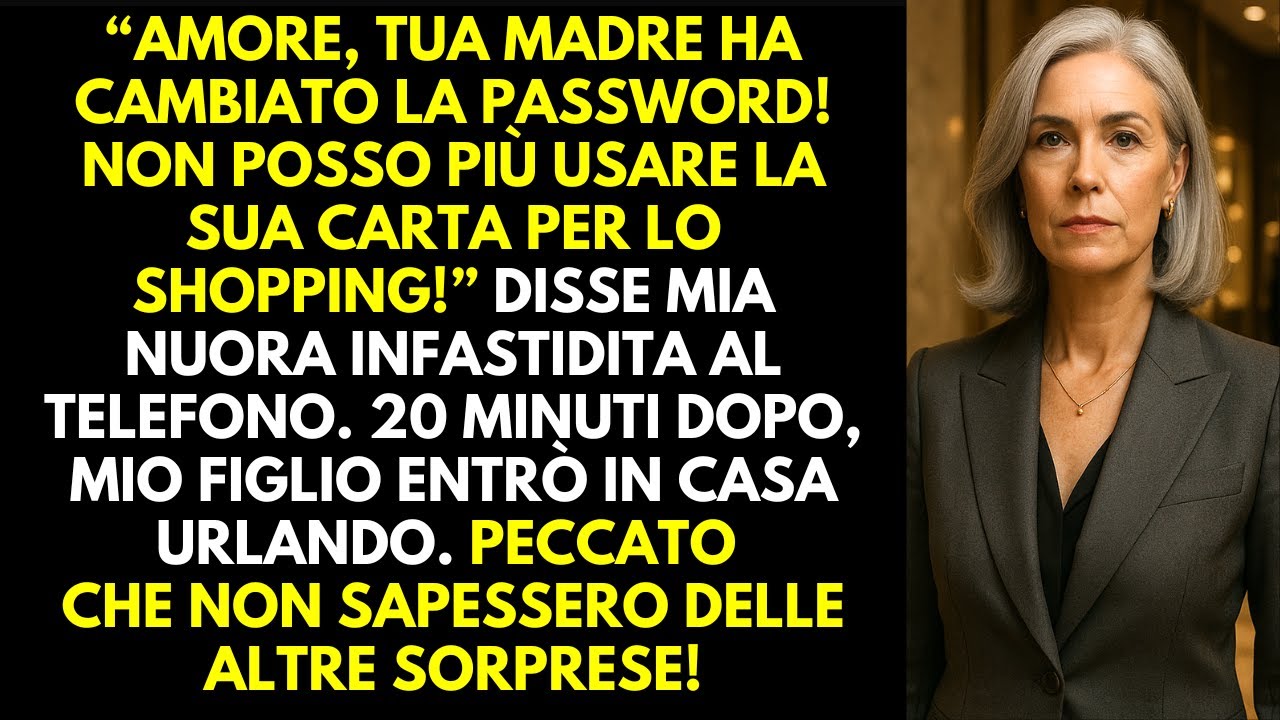 Amore, tua madre ha cambiato la password! Non posso più usare la sua carta! Mia nuora era furiosa!