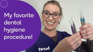 My Favorite Dental Hygiene Procedure!