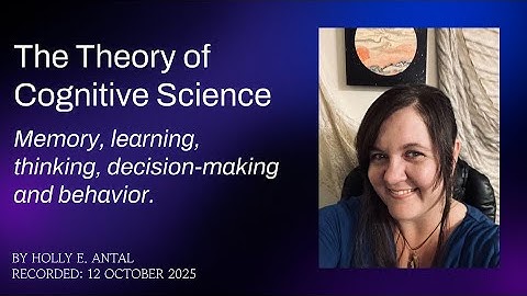 The Theory of Cognitive Science: Memory, Learning, Thinking, Decision-making & Behavior