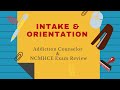 Intake and Orientation | Addiction Counselor Exam Review