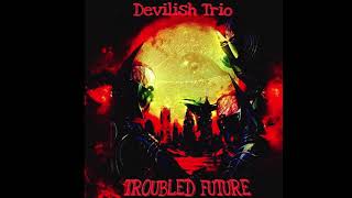 Watch Devilish Trio Troubled Future video