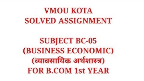 BC-05 BUSINESS ECONOMIC VMOU ASSIGNMENT SOLVED ONLINE | VMOU ASSIGNMENT 2021 B.COM vmou assignment