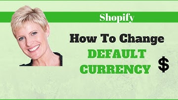 How To Change Default Currency To Dollars - Shopify