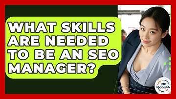 What Skills Are Needed To Be An SEO Manager? - Job Success Network