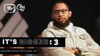 It’s Bigger Than Me Part 3 // B!G SERIES (PART 3) - PASTOR MIKE JR.