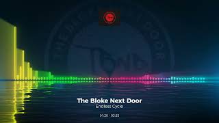 The Bloke Next Door - Endless Cycle #Edm #Trance #Club #Dance #House