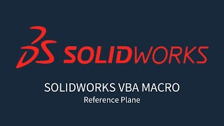Solidworks VBA Macro – Reference Plane