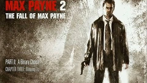 Max Payne 2: The Fall of Max Payne - Chapter 2-3: Blowing Up