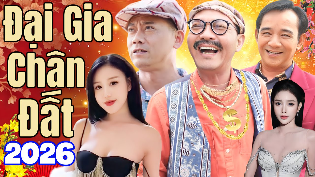 Hài Tết 2026 Mới Nhất | ĐẠI GIA CHÂN ĐẤT 2026 - Hài Quang Tèo, Trung Hiếu, Bình Trọng Mới Hay Nhất