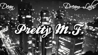 Dean - Pretty M.F. (Prod by Lexi Banks)