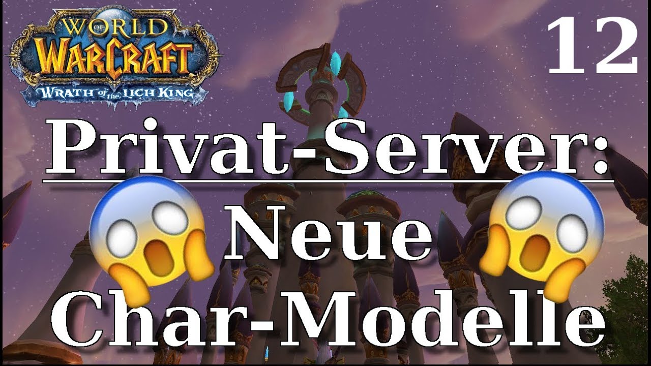 😱 NEUE CHARAKTERMODELLE 335a 😱 - Deutsch/German 2017 | World of Warcraft Privatserver