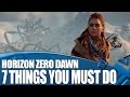 Horizon Zero Dawn - 7 Things You Must Do