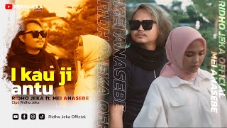 Ridho Jeka ft. Mei Anasebe - I Kauji Antu