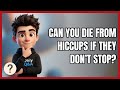 Can You Die from Hiccups if They Don’t Stop?