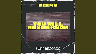 You Will Never Know - Dee4u