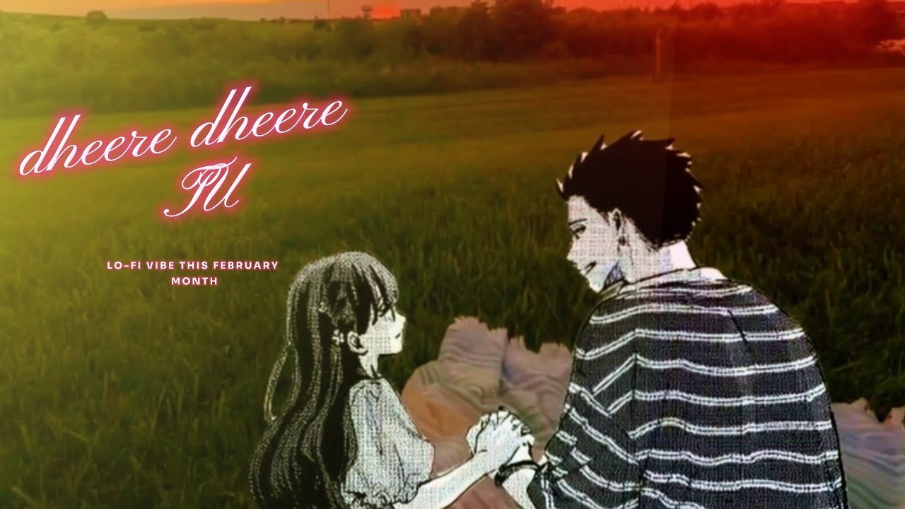 DHEERE DHEERE TU X- LO-FI LOVE VIBE 