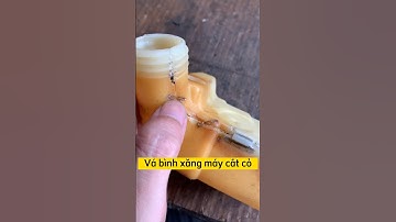 Vá bình xăng máy cắt cỏ bị vỡ, nứt
