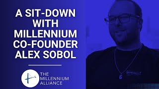 A Sit-down with Millennium Co-Founder Alex Sobol