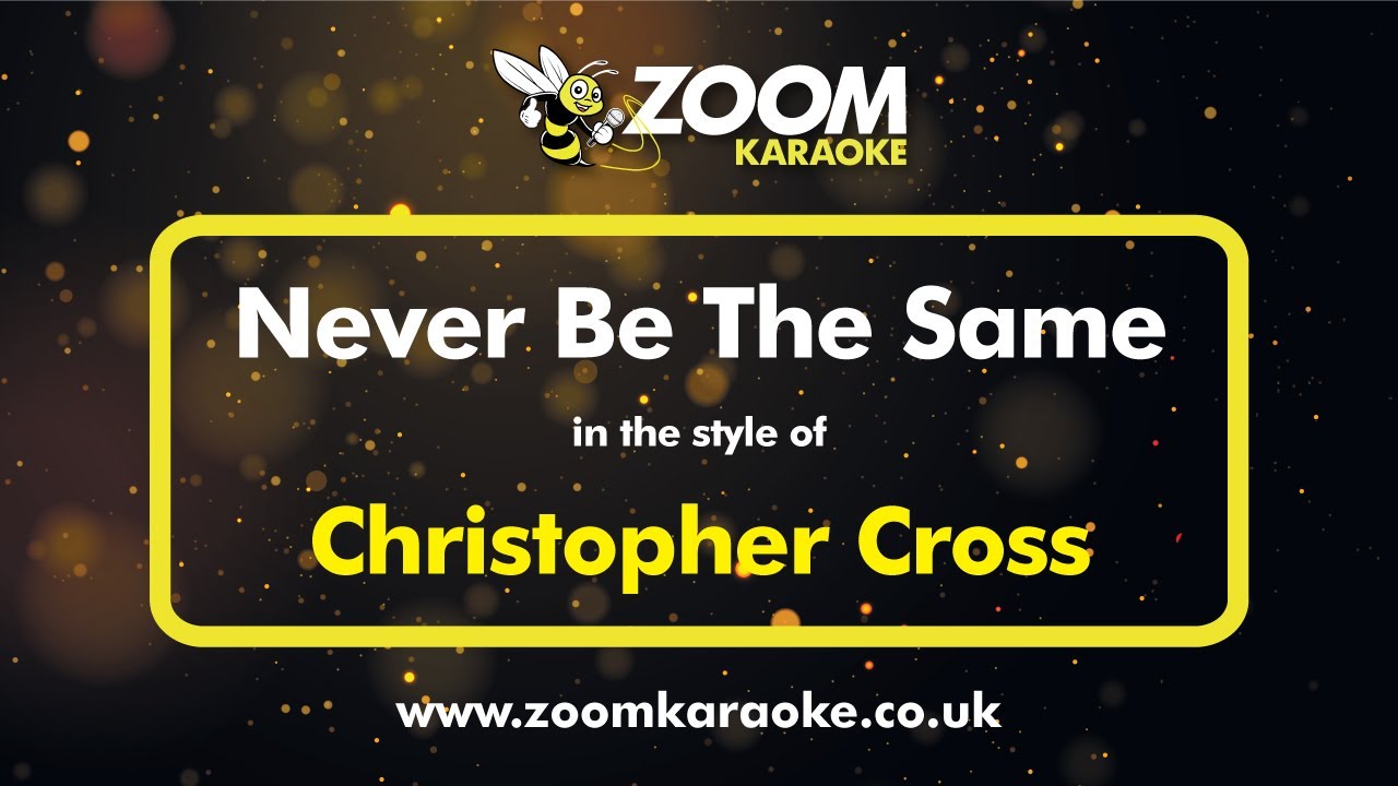 Christopher Cross - Never Be The Same - Karaoke Version from Zoom Karaoke Christopher Cross - Never Be The Same - Karaoke Version from Zoom Karaoke