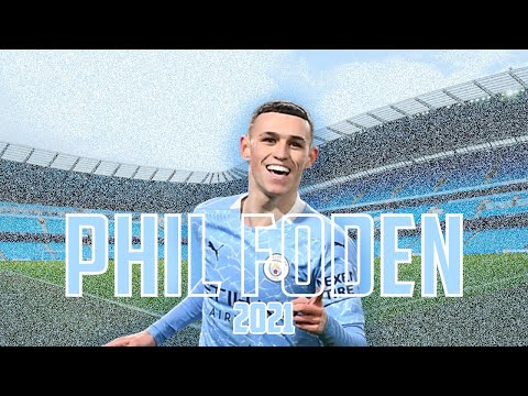 Phil Foden - Unstoppable | Skills and Goals | 2021