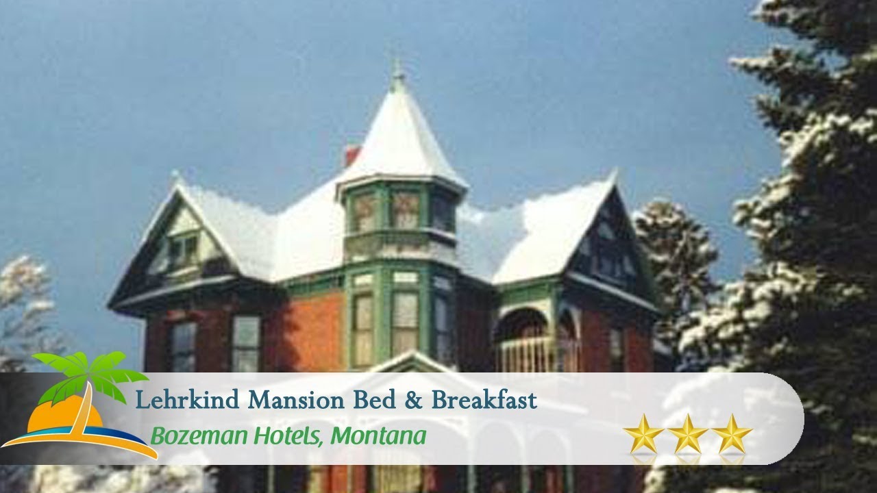 Lehrkind Mansion Bed & Breakfast Bozeman Hotels, Montana YouTube