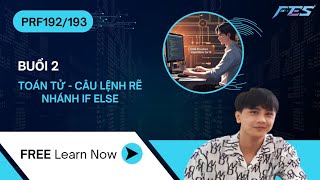 PRF192 Buổi 2 : Toán tử - Câu lệnh rẽ nhánh if else