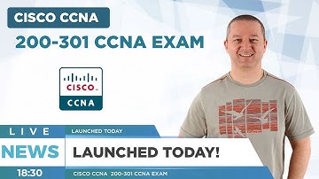 Cisco CCNA - 200-301 CCNA Exam - Launched Today