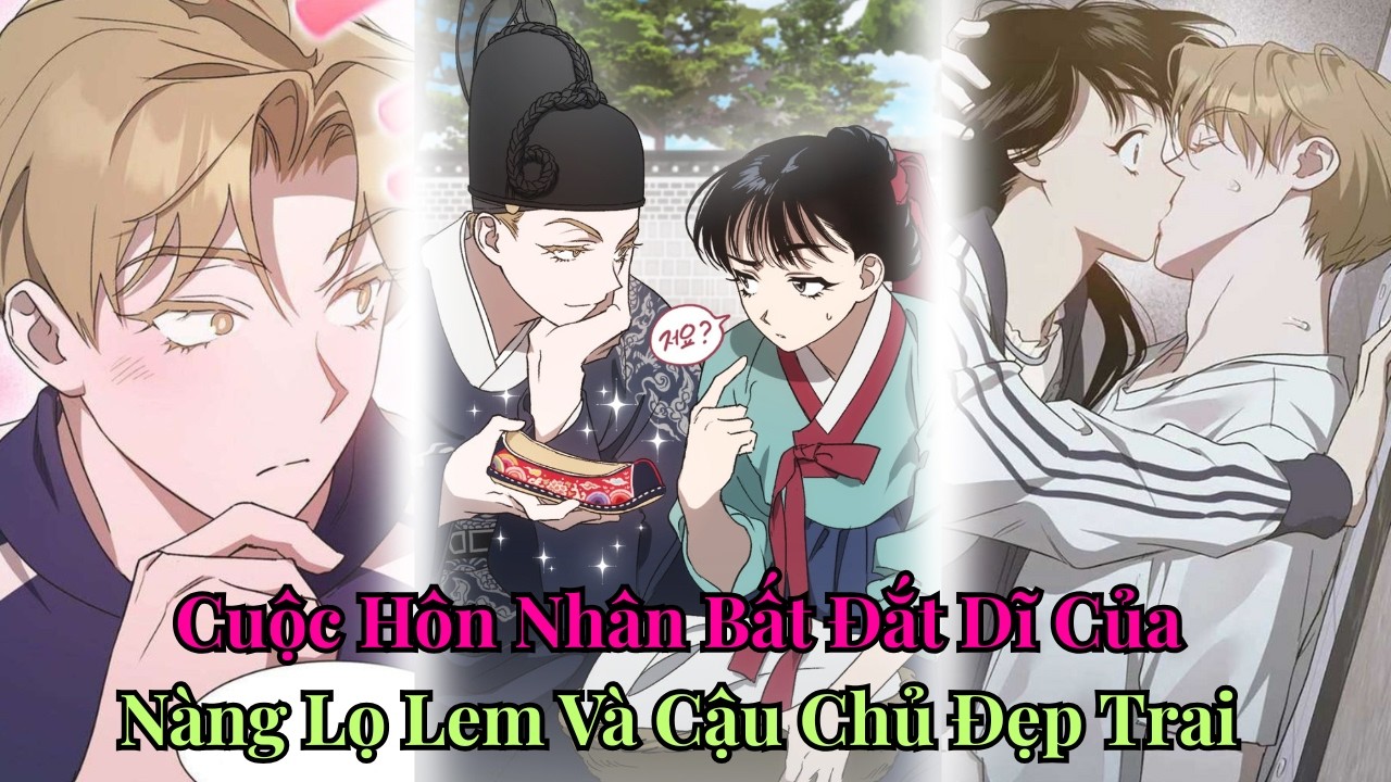 [FULL CHAP] Cuộc Hôn Nhân Bất Đắc Dĩ Của Nàng Lọ Lem Thời Hiện Đại Và Chàng Thiếu Gia Đẹp Trai