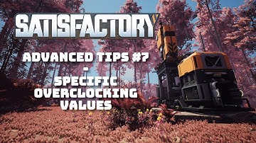 Satisfactory Tip #7 - Specific Overclock Values