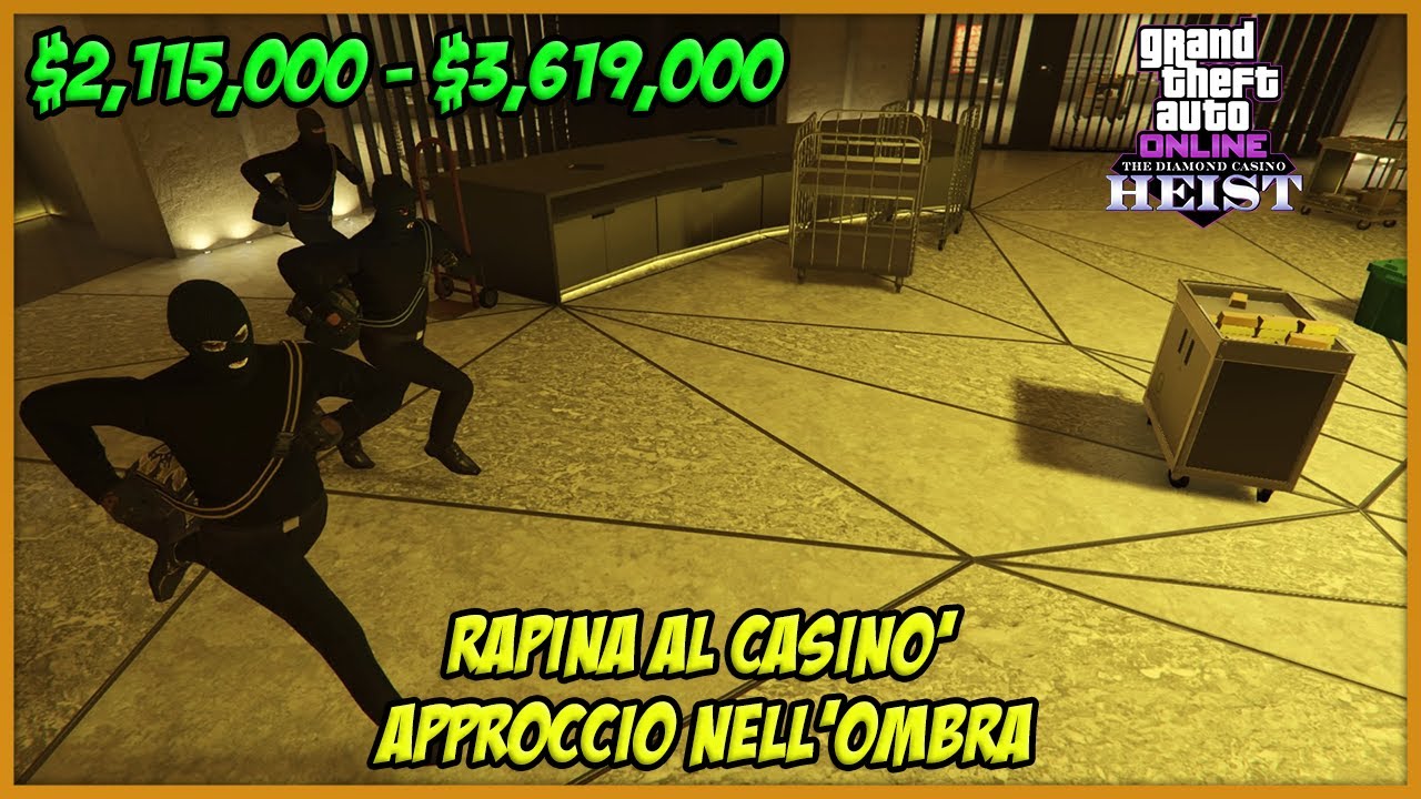 COME FARE LA RAPINA DEL CASINÒ IN STEALTH - (Approccio 