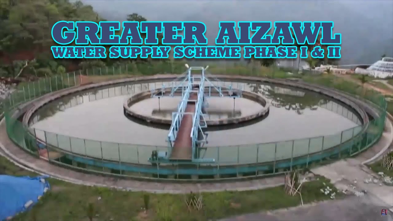 AIZAWL KHAWPUI TUI INTUR LAK DAN | GREATER AIZAWL WATER SUPPLY SCHEME PHASE I & II