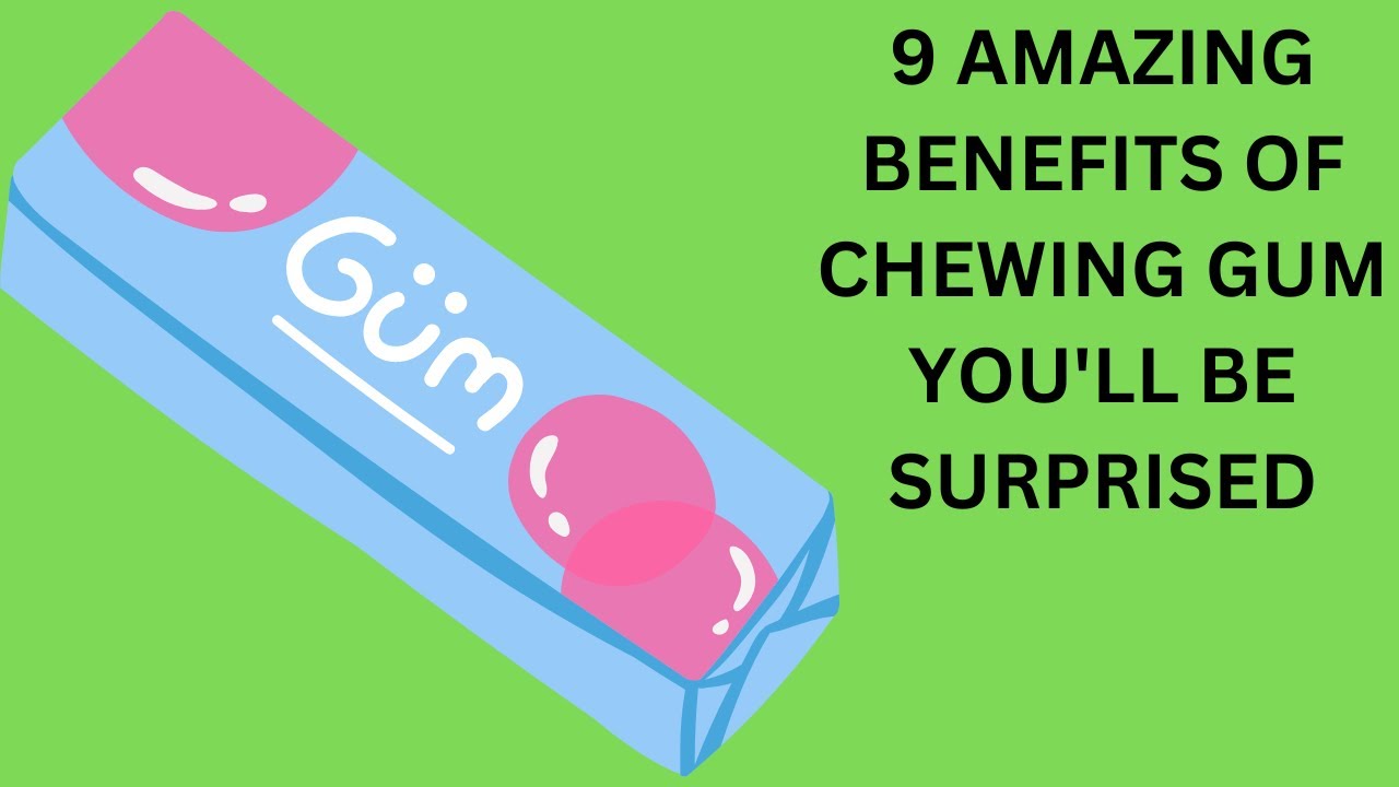 9 Amazing Benefits of Chewing Gum You'll Be Surprised YouTube