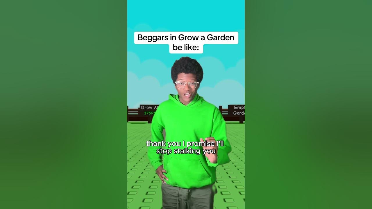 Beggars in Grow a Garden be like: Beggars in Grow a Garden be like: