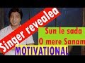 Singer Revealed | Teri Aankho ke jhalak dekhe | Motivational Video | Konad Bhattacharjee