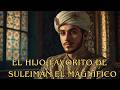 El Hijo Favorito de Hürrem Sultan y Suleimán el Magnífico