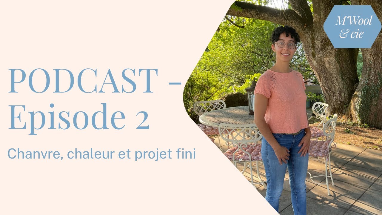 Podcast Tricot - Episode #2 * Chanvre, chaleur et projet fini *
