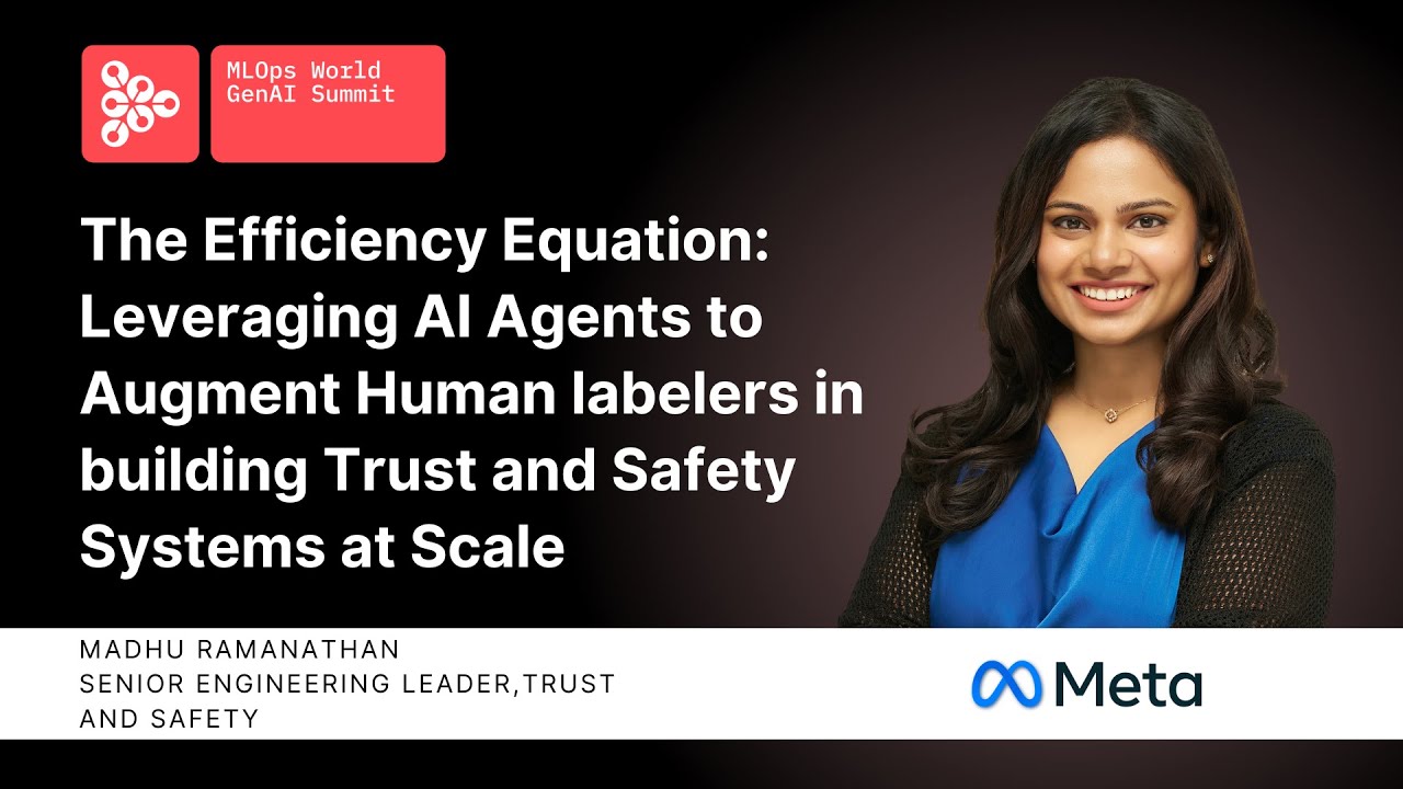 The Efficiency Equation: Leveraging AI Agents to Augment Human Labelers | Madhu Ramanathan, Meta