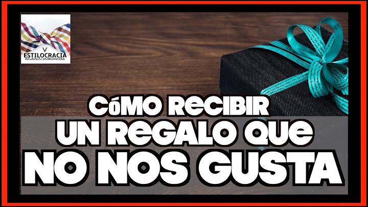 REGALOS que NO NOS GUSTAN: 7 TIPS PARA COMPORTARTE