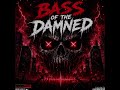 "BASA OF THE DAMNED" #drop #dubstep #dubstepdj #dubstepnation