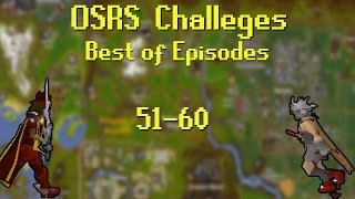 OSRS Challenges: Best of Episodes 51-60 - Runescape 2007