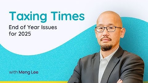 Taxing Times - End of Year Issues for 2025