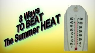 8 Ways TO BEAT The Summer HEAT