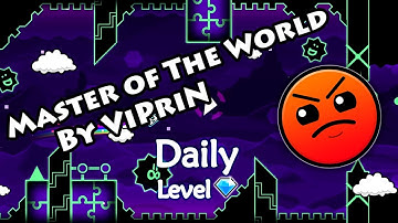 Geometry Dash - Master of The World (By ViPriN) ~ Daily Level #30 [All Coins]