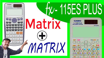 ADD and SUBTRACT matrices CASIO fx-115ES PLUS✅