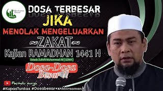 Uztadz Zulkifli Muhammad ali Terbaru | Dosa Dosa Besar, Jika Menolak Mengeluarkan 'ZAKAT'