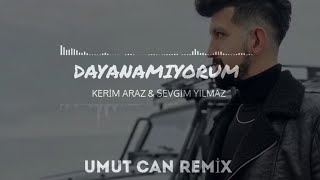 Kerim Araz & Sevgim Yılmaz- Dayanamıyorum Umut Can Remix Gel De Şu Canımı Da Al Madem